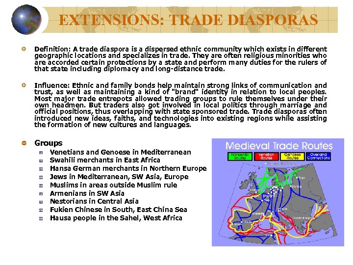 EXTENSIONS: TRADE DIASPORAS Definition: A trade diaspora is a dispersed ethnic community which exists