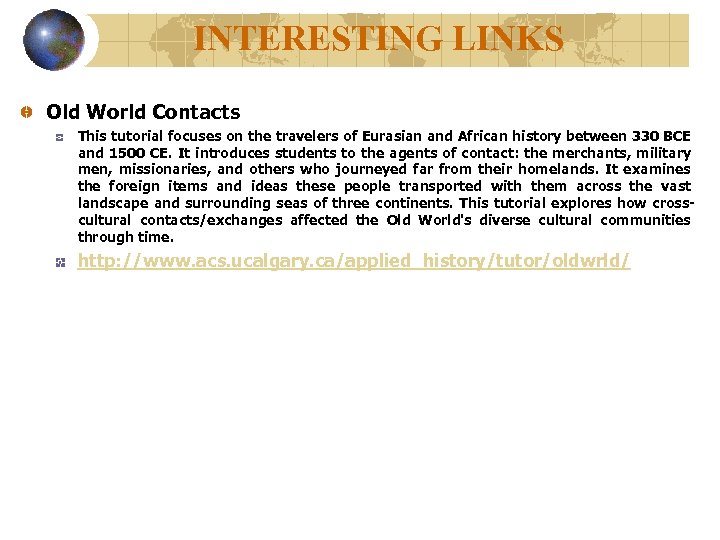 INTERESTING LINKS Old World Contacts This tutorial focuses on the travelers of Eurasian and