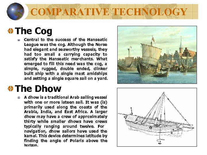 COMPARATIVE TECHNOLOGY The Cog Central to the success of the Hanseatic League was the