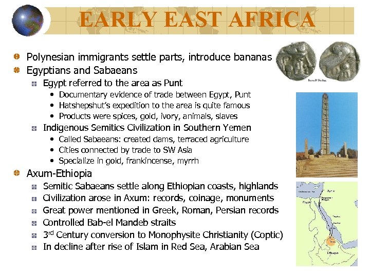 EARLY EAST AFRICA Polynesian immigrants settle parts, introduce bananas Egyptians and Sabaeans Egypt referred