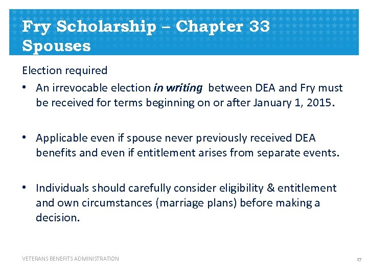 Fry Scholarship – Chapter 33 Spouses Election required • An irrevocable election in writing