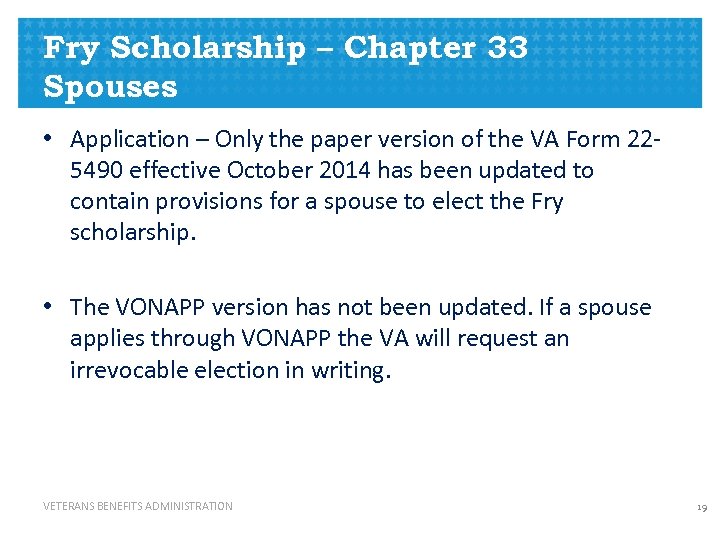 Fry Scholarship – Chapter 33 Spouses • Application – Only the paper version of