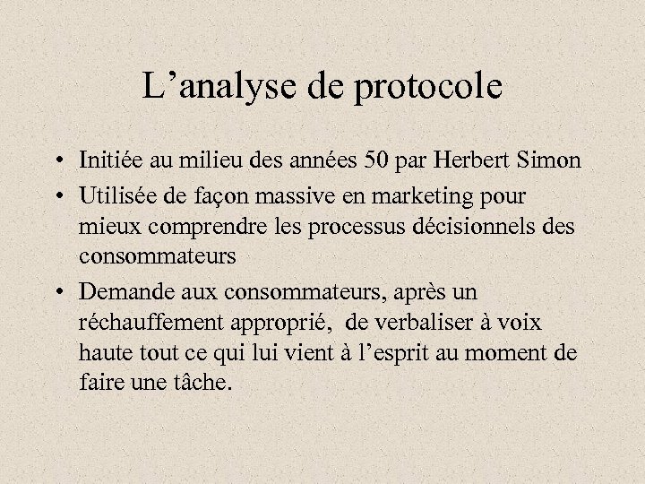 L’analyse de protocole • Initiée au milieu des années 50 par Herbert Simon •