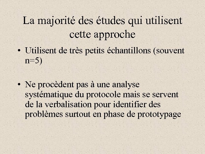 La majorité des études qui utilisent cette approche • Utilisent de très petits échantillons