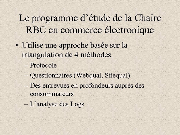 Le programme d’étude de la Chaire RBC en commerce électronique • Utilise une approche