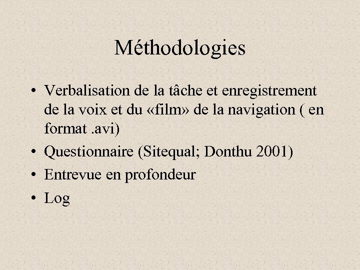 Méthodologies • Verbalisation de la tâche et enregistrement de la voix et du «film»