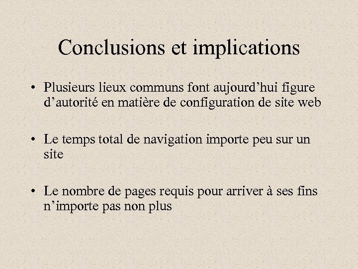 Conclusions et implications • Plusieurs lieux communs font aujourd’hui figure d’autorité en matière de