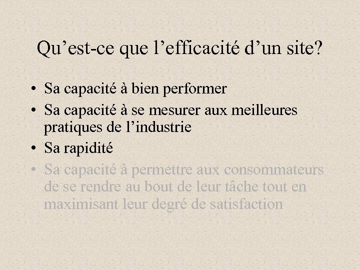 Qu’est-ce que l’efficacité d’un site? • Sa capacité à bien performer • Sa capacité