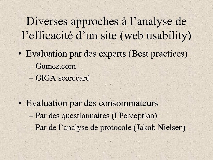 Diverses approches à l’analyse de l’efficacité d’un site (web usability) • Evaluation par des