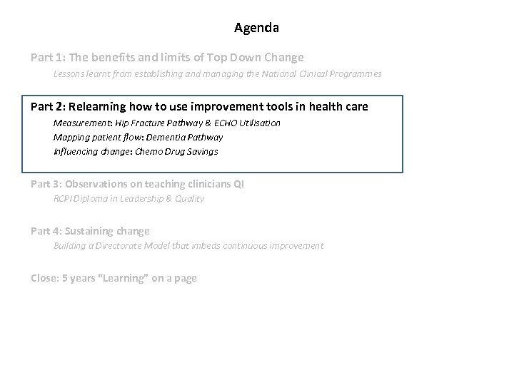 Agenda Part 1: The benefits and limits of Top Down Change Lessons learnt from
