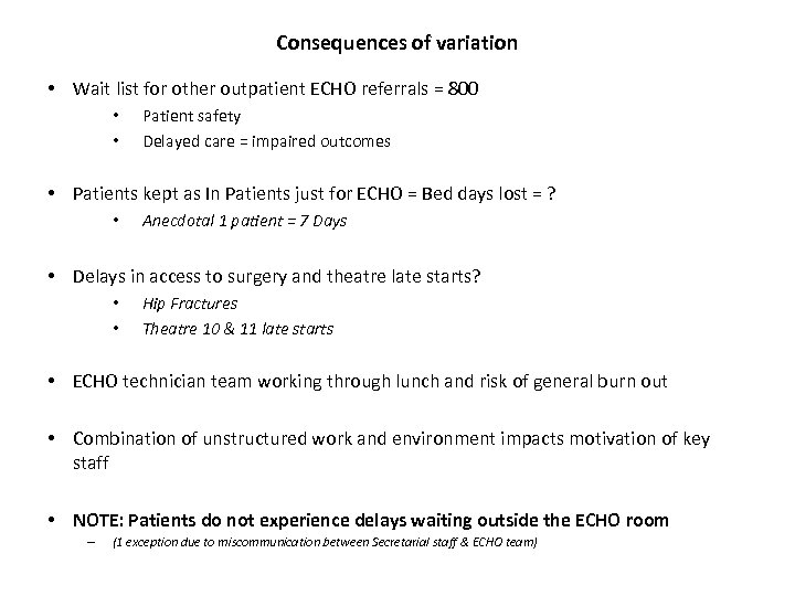 Consequences of variation • Wait list for other outpatient ECHO referrals = 800 •