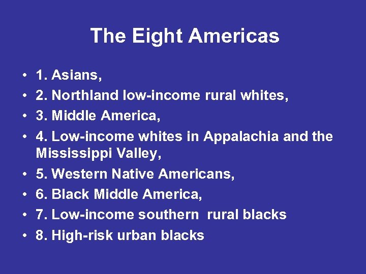 The Eight Americas • • 1. Asians, 2. Northland low-income rural whites, 3. Middle