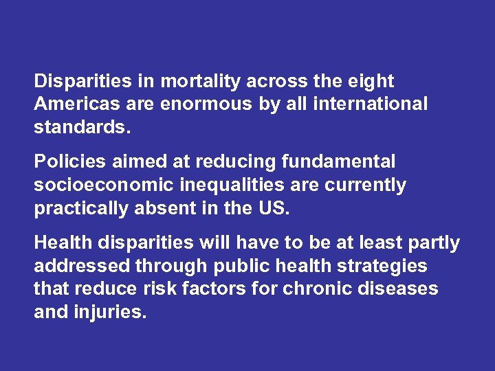 Disparities in mortality across the eight Americas are enormous by all international standards. Policies