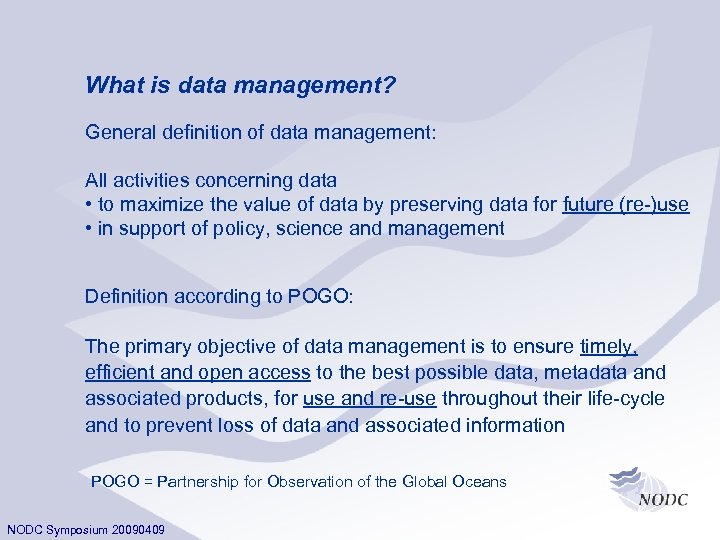 What is data management? General definition of data management: All activities concerning data •