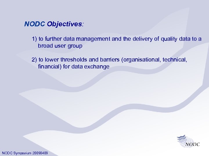 NODC Objectives: 1) to further data management and the delivery of quality data to