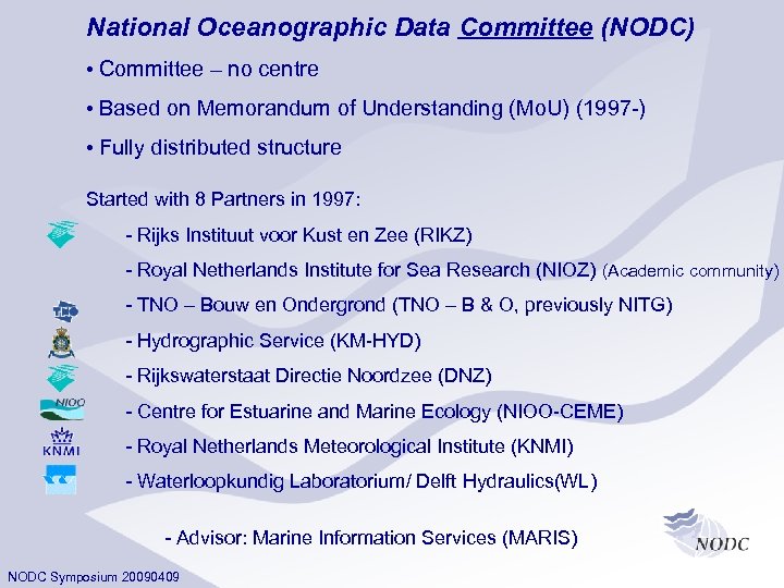 National Oceanographic Data Committee (NODC) • Committee – no centre • Based on Memorandum