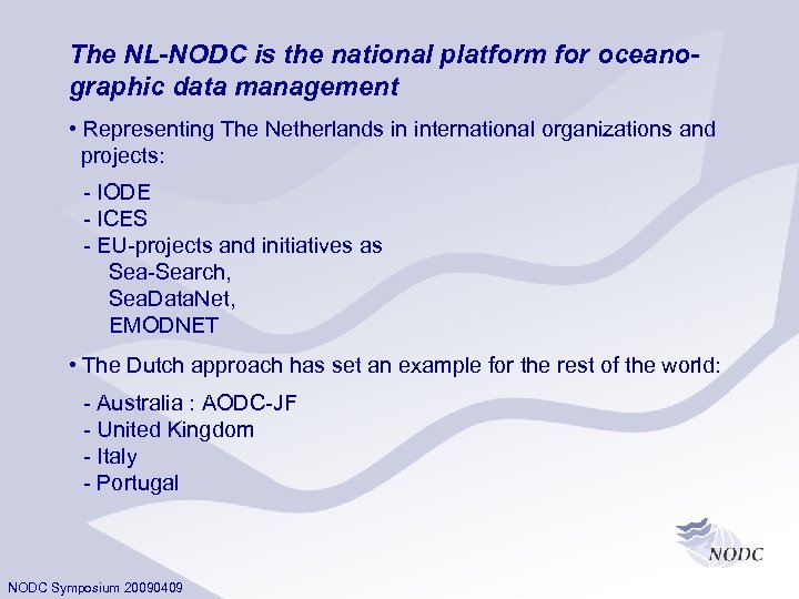 The NL-NODC is the national platform for oceanographic data management • Representing The Netherlands