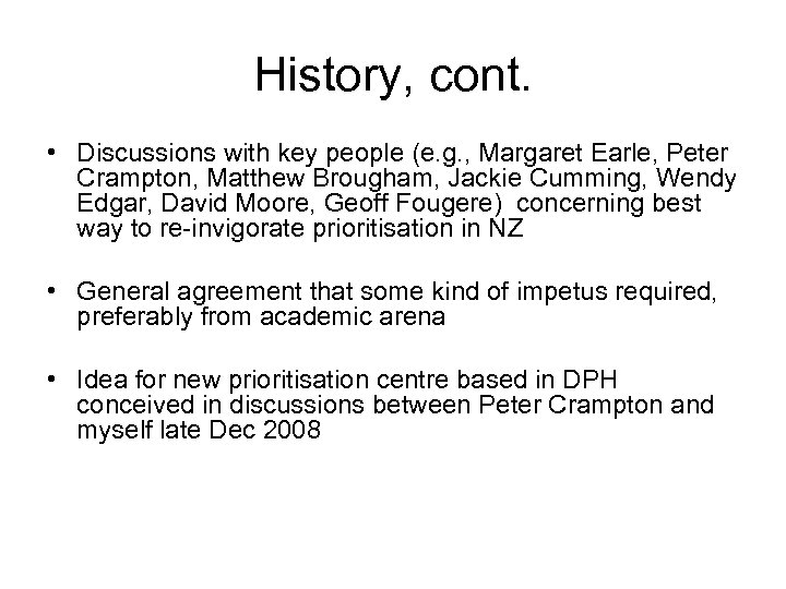 History, cont. • Discussions with key people (e. g. , Margaret Earle, Peter Crampton,