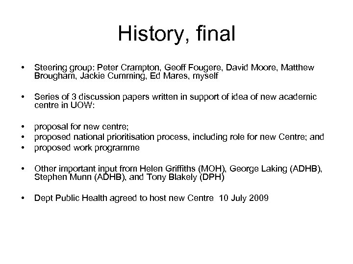 History, final • Steering group: Peter Crampton, Geoff Fougere, David Moore, Matthew Brougham, Jackie