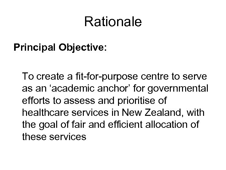 Rationale Principal Objective: To create a fit-for-purpose centre to serve as an ‘academic anchor’