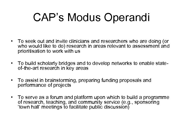 CAP’s Modus Operandi • To seek out and invite clinicians and researchers who are