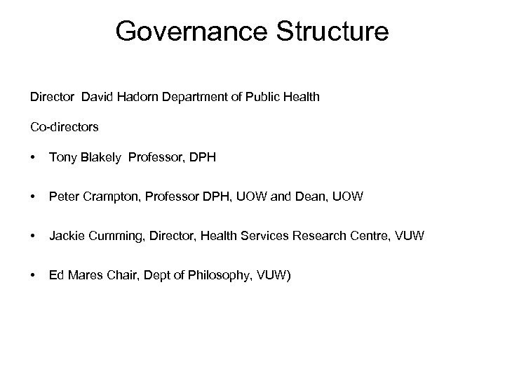 Governance Structure Director David Hadorn Department of Public Health Co-directors • Tony Blakely Professor,