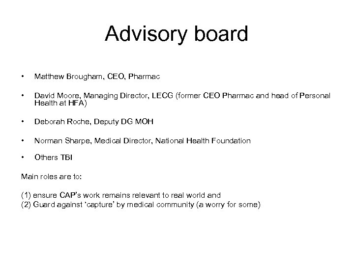 Advisory board • Matthew Brougham, CEO, Pharmac • David Moore, Managing Director, LECG (former