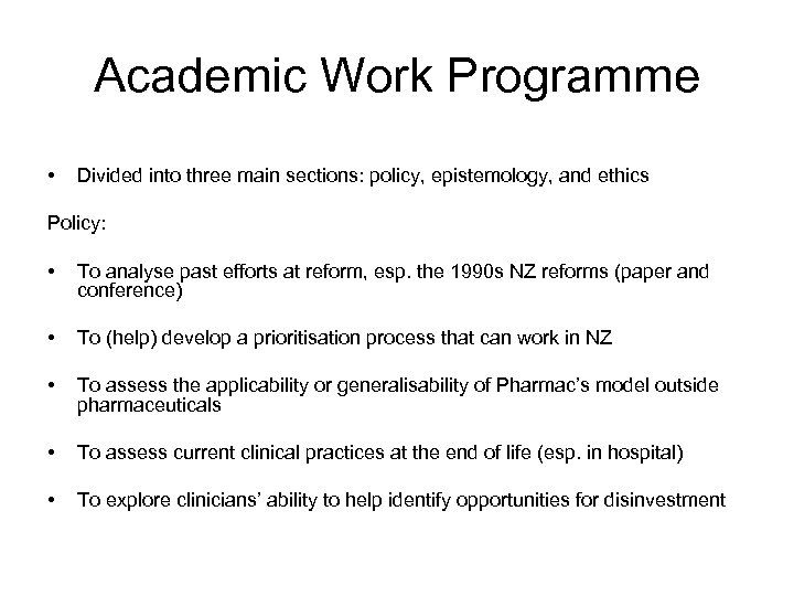 Academic Work Programme • Divided into three main sections: policy, epistemology, and ethics Policy: