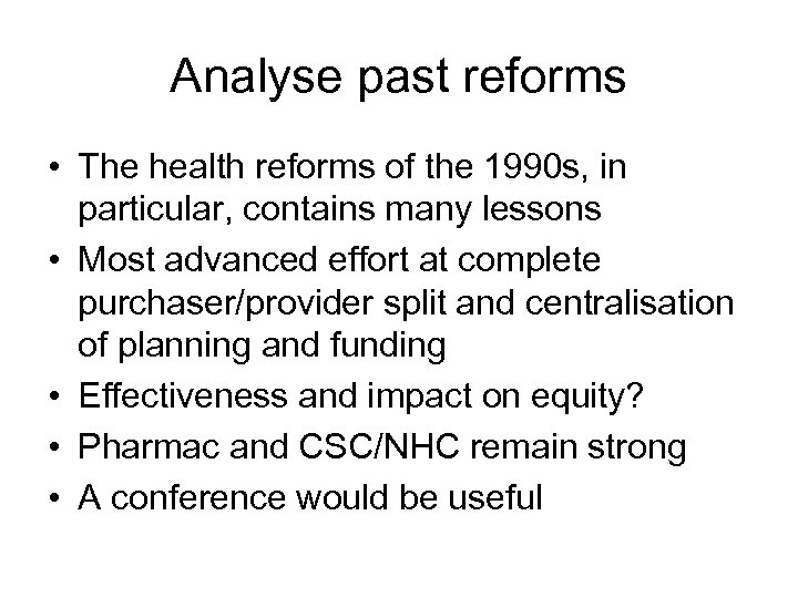 Analyse past reforms • The health reforms of the 1990 s, in particular, contains