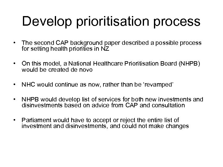 Develop prioritisation process • The second CAP background paper described a possible process for