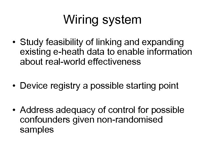 Wiring system • Study feasibility of linking and expanding existing e-heath data to enable