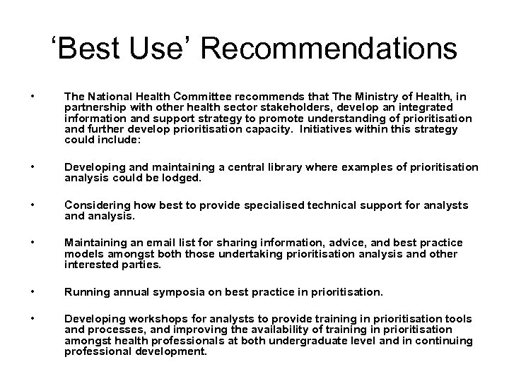 ‘Best Use’ Recommendations • The National Health Committee recommends that The Ministry of Health,
