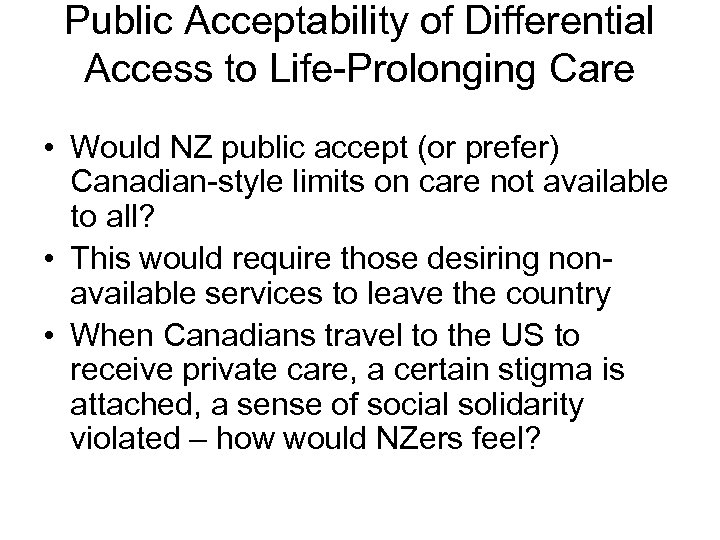 Public Acceptability of Differential Access to Life-Prolonging Care • Would NZ public accept (or