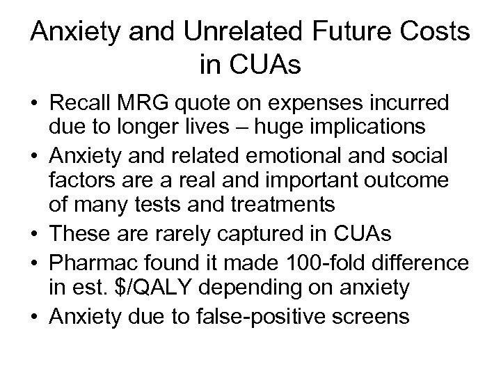 Anxiety and Unrelated Future Costs in CUAs • Recall MRG quote on expenses incurred