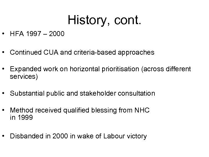History, cont. • HFA 1997 – 2000 • Continued CUA and criteria-based approaches •