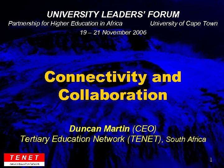 UNIVERSITY LEADERS’ FORUM Partnership for Higher Education in Africa University of Cape Town 19