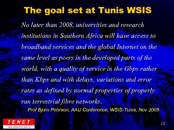 The goal set at Tunis WSIS No later than 2008, universities and research institutions