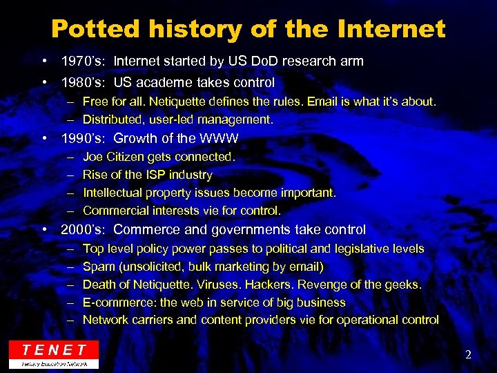 Potted history of the Internet • 1970’s: Internet started by US Do. D research