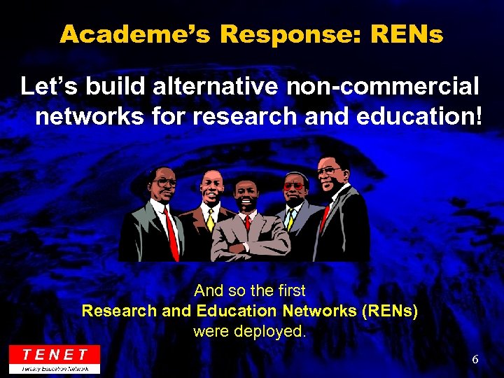 Academe’s Response: RENs Let’s build alternative non-commercial networks for research and education! And so