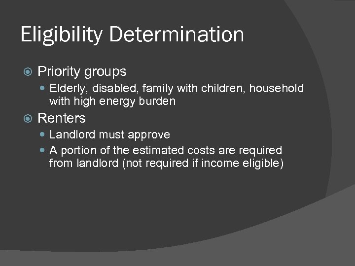 Eligibility Determination Priority groups Elderly, disabled, family with children, household with high energy burden