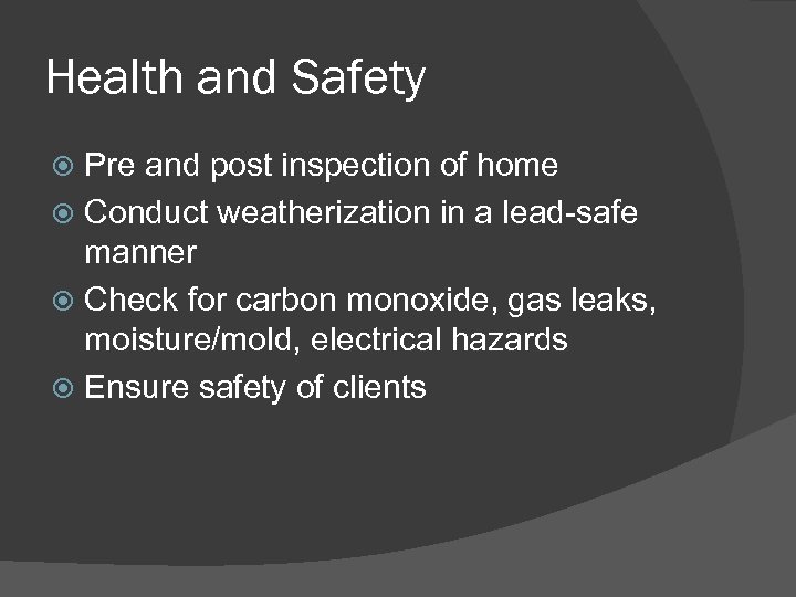 Health and Safety Pre and post inspection of home Conduct weatherization in a lead-safe