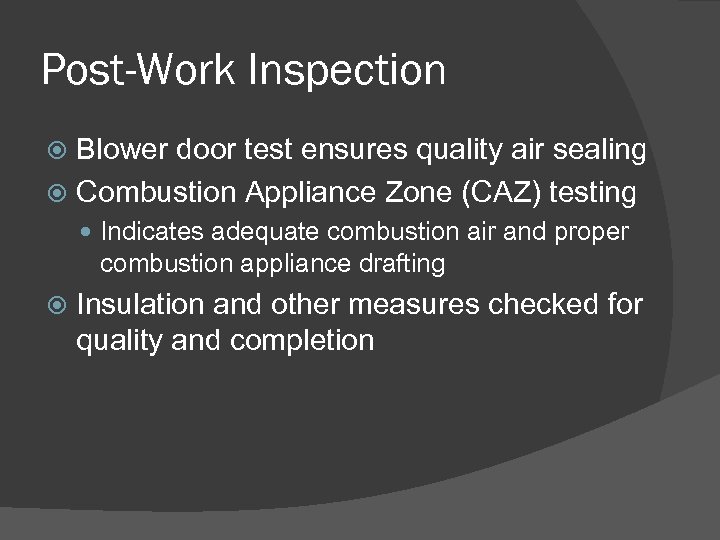 Post-Work Inspection Blower door test ensures quality air sealing Combustion Appliance Zone (CAZ) testing
