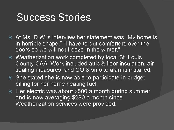 Success Stories At Ms. D. W. ’s interview her statement was “My home is