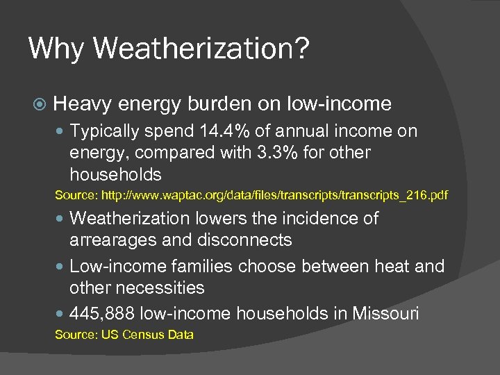 Why Weatherization? Heavy energy burden on low-income Typically spend 14. 4% of annual income
