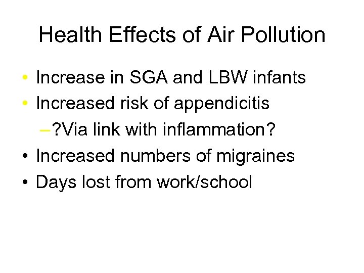 Health Effects of Air Pollution • Increase in SGA and LBW infants • Increased