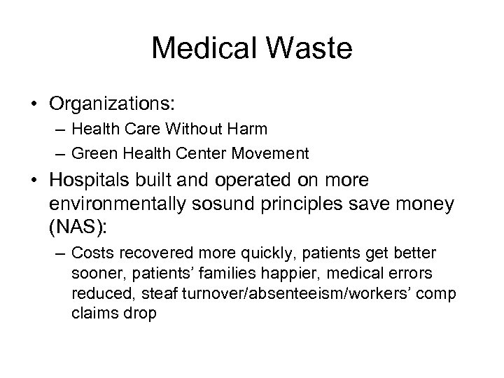 Medical Waste • Organizations: – Health Care Without Harm – Green Health Center Movement