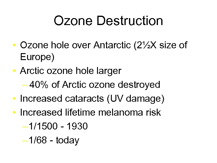 Ozone Destruction • Ozone hole over Antarctic (2½X size of Europe) • Arctic ozone