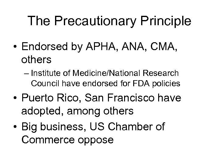 The Precautionary Principle • Endorsed by APHA, ANA, CMA, others – Institute of Medicine/National