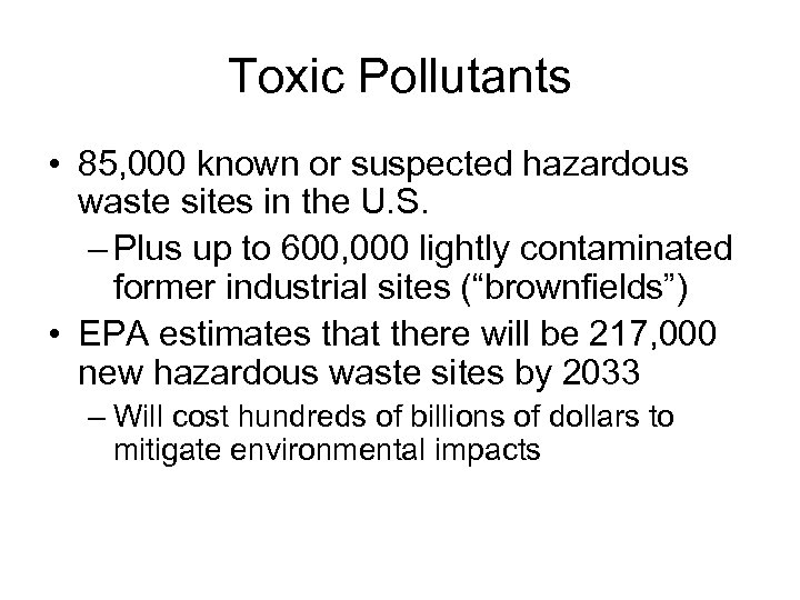 Toxic Pollutants • 85, 000 known or suspected hazardous waste sites in the U.