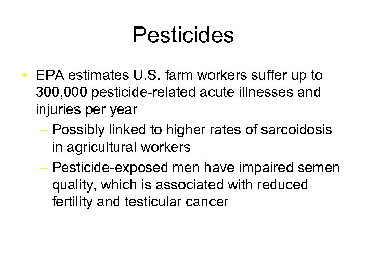 Pesticides • EPA estimates U. S. farm workers suffer up to 300, 000 pesticide-related